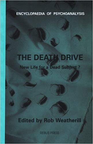 The Death Drive: New Life for a Dead Subject